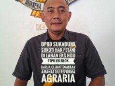 Hak Petani Atas LPRA di Lahan Eks PTPN Harus Dilindungi, DPRD Sukabumi Soroti Penegakan Reforma Agraria